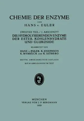 Die Hydrolisierenden Enzyme Der Ester, Kohlenhydrate Und Glukoside: II. Teil Spe?ielle Chemie Der En?yme 1. Abschnitt Die Hydrolisierenden En?yme Der Este