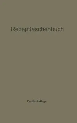 Rezepttaschenbuch (Nebst Anhang) (Softcover Reprint of the Original 2nd 1923)