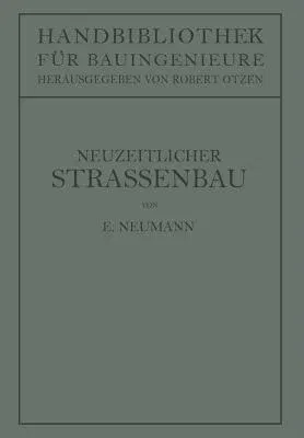 Der Neuzeitliche Straßenbau: Aufgaben Und Technik (Softcover Reprint of the Original 1st 1927)