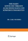 Der Harn Sowie Die Übrigen Ausscheidungen Und Körperflüssigkeiten Von Mensch Und Tier Ihre Untersuchung Und Zusammensetzung in Normalem Und Pathologischem