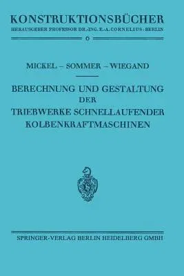 Berechnung Und Gestaltung Der Triebwerke Schnellaufender Kolbenkraftmaschinen (1942)