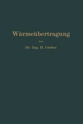 Einführung in Die Lehre Von Der Wärmeübertragung: Ein Leitfaden Für Die Praxis (Softcover Reprint of the Original 1st 1926)