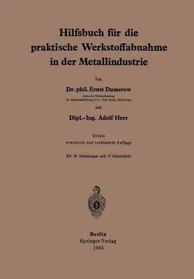 Hilfsbuch Für Die Praktische Werkstoffabnahme in Der Metallindustrie (3. Aufl. 1944)