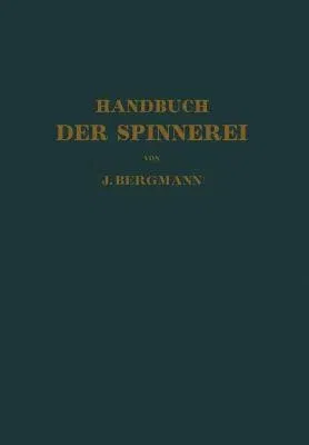 Handbuch Der Spinnerei (Softcover Reprint of the Original 1st 1927)