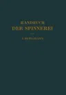 Handbuch Der Spinnerei (Softcover Reprint of the Original 1st 1927)