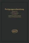 Fertigungsvorbereitung ALS Grundlage Der Arbeitsvorbereitung (Softcover Reprint of the Original 1st 1932)