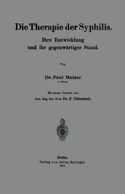 Die Therapie Der Syphilis: Ihre Entwicklung Und Ihr Gegenwärtiger Stand (1911)