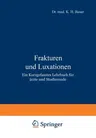 Frakturen Und Luxationen: Ein Kurzgefasstes Lehrbuch Für Ärzte Und Studierende (Softcover Reprint of the Original 1st 1927)