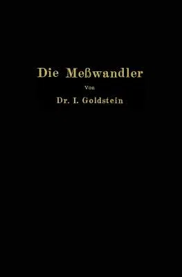 Die Meßwandler: Ihre Theorie Und Praxis (Softcover Reprint of the Original 1st 1928)