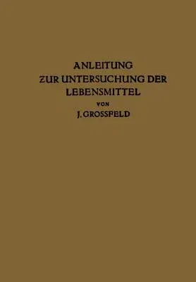 Anleitung Zur Untersuchung Der Lebensmittel (Softcover Reprint of the Original 1st 1927)