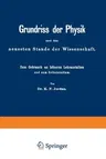 Grundriss Der Physik Nach Dem Neuesten Stande Der Wissenschaft: Zum Gebrauch an Höheren Lehranstalten Und Zum Selbststudium (Softcover Reprint of the