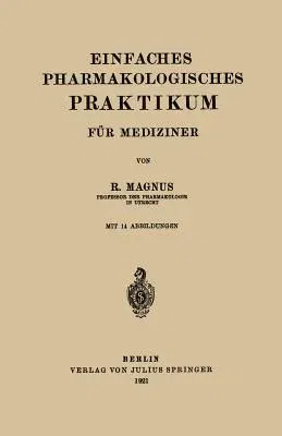 Einfaches Pharmakologisches Praktikum Für Mediziner (1921)