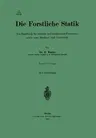 Die Forstliche Statik: Ein Handbuch Für Leitende Und Ausführende Forstwirte Sowie Zum Studium Und Unterricht (2. Aufl. 1918)