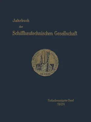 Jahrbuch Der Schiffbautechnischen Gesellschaft: Fünfundzwanzigster Band (Softcover Reprint of the Original 1st 1925)