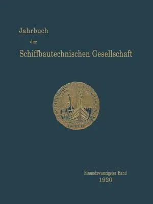 Jahrbuch Der Schiffbautechnischen Gesellschaft: Einundzwanzigster Band (1920)