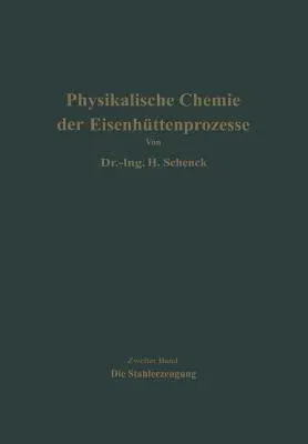 Einführung in Die Physikalische Chemie Der Eisenhüttenprozesse (Softcover Reprint of the Original 1st 1934)