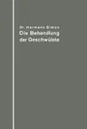 Die Behandlung Der Geschwülste Nach Dem Gegenwärtigen Stande Und Den Ergebnissen Der Experimentellen Forschung (Softcover Reprint of the Original 1st 1914