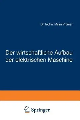 Der Wirtschaftliche Aufbau Der Elektrischen Maschine (1918)