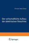 Der Wirtschaftliche Aufbau Der Elektrischen Maschine (1918)