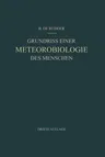 Grundriss Einer Meteorobiologie Des Menschen: Wetter- Und Jahreszeiteneinflüsse (3. Aufl. 1952. Softcover Reprint of the Original 3rd 1952)