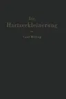 Die Hartzerkleinerung: Maschinen, Theorie Und Anwendung in Den Verschiedenen Zweigen Der Verfahrenstechnik (Softcover Reprint of the Original 1st 1953)