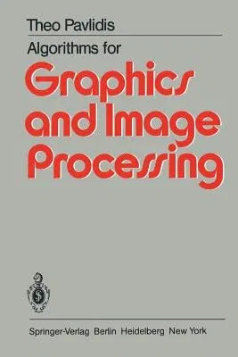 Algorithms for Graphics and Image Processing (Softcover Reprint of the Original 1st 1982)