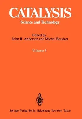 Catalysis: Science and Technology Volume 5 (Softcover Reprint of the Original 1st 1984)