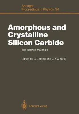 Amorphous and Crystalline Silicon Carbide and Related Materials: Proceedings of the First International Conference, Washington DC, December 10 and 11,