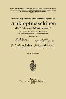 Die Verhütung Von Gesundheitsschädigungen Durch Anklopfmaschinen (Die Verhütung Der Anklopferkrankheit): Heft 35 (1931)