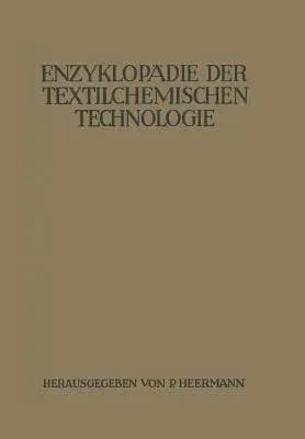 Enzyklopädie Der Textilchemischen Technologie (Softcover Reprint of the Original 1st 1930)