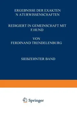 Ergebnisse Der Exakten Naturwissenschaften: Siebzehnter Band (1938)