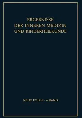 Ergebnisse Der Inneren Medizin Und Kinderheilkunde: Neue Folge (Softcover Reprint of the Original 1st 1955)