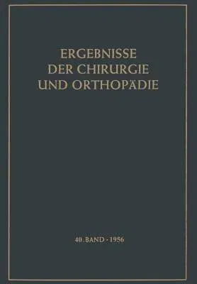 Ergebnisse Der Chirurgie Und Orthopädie (Softcover Reprint of the Original 1st 1956)