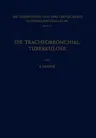 Die Tracheobronchial- Tuberkulose Der Erwachsenen (Softcover Reprint of the Original 1st 1957)