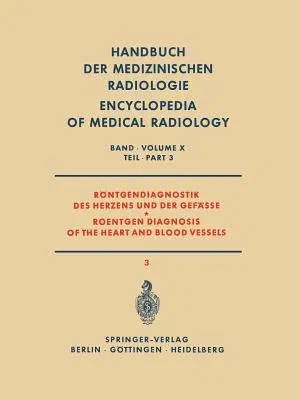 Röntgendiagnostik Des Herzens Und Der Gefässe Teil 3 / Roentgen Diagnosis of the Heart and Blood Vessels Part 3 (Softcover Reprint of the Original 1st