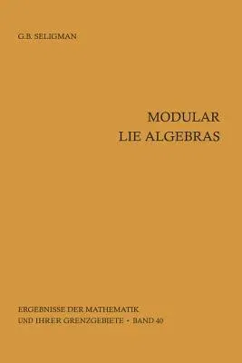 Modular Lie Algebras (Softcover Reprint of the Original 1st 1967)