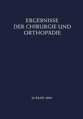 Ergebnisse Der Chirurgie Und Orthopädie (Softcover Reprint of the Original 1st 1969)