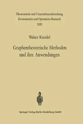 Graphentheoretische Methoden Und Ihre Anwendungen (Softcover Reprint of the Original 1st 1969)