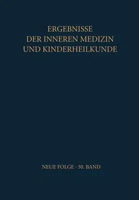 Ergebnisse Der Inneren Medizin Und Kinderheilkunde: Neue Folge (Softcover Reprint of the Original 1st 1970)