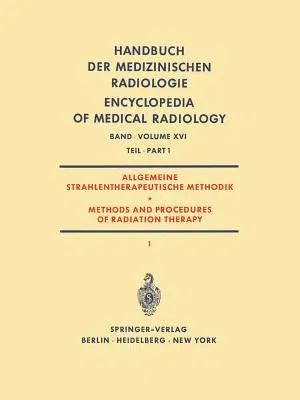 Allgemeine Strahlentherapeutische Methodik / Methods and Procedures of Radiation Therapy: (Therapie Mit Röntgenstrahlen) Teil 1 / (Therapy with X-Rays