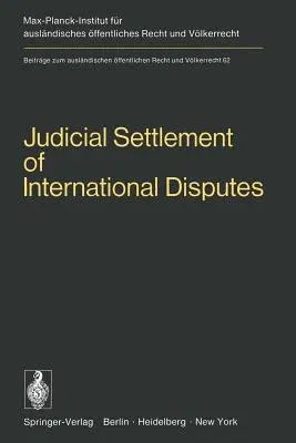 Judicial Settlement of International Disputes: International Court of Justice Other Courts and Tribunals Arbitration and Conciliation (Softcover Repri