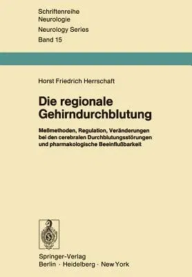 Die Regionale Gehirndurchblutung: Meßmethoden, Regulation, Veränderungen Bei Den Cerebralen Durchblutungsstörungen Und Pharmakologische Beeinflußbarke