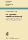 Die Regionale Gehirndurchblutung: Meßmethoden, Regulation, Veränderungen Bei Den Cerebralen Durchblutungsstörungen Und Pharmakologische Beeinflußbarke