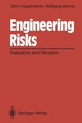 Engineering Risks: Evaluation and Valuation (Softcover Reprint of the Original 1st 1991)