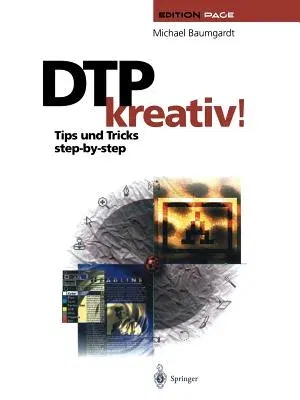 Dtp Kreativ!: Tips Und Tricks Step-By-Step (Softcover Reprint of the Original 1st 1997)