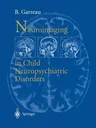 Neuroimaging in Child Neuropsychiatric Disorders (Softcover Reprint of the Original 1st 1998)