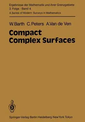 Compact Complex Surfaces (Softcover Reprint of the Original 1st 1984)