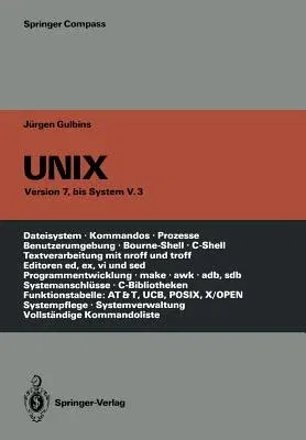 Unix: Eine Einführung in Begriffe Und Kommandos Von Unix -- Version 7, Bis System V.3 (Softcover Reprint of the Original 3rd 1988)