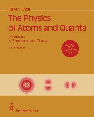 The Physics of Atoms and Quanta: Introduction to Experiments and Theory (Softcover Reprint of the Original 4th 1994)