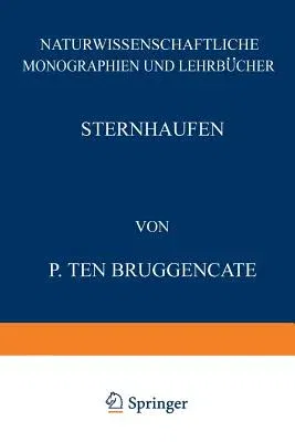 Sternhaufen: Ihr Bau, Ihre Stellung Zum Sternsystem Und Ihre Bedeutung Für Die Kosmogonie (Softcover Reprint of the Original 1st 1927)